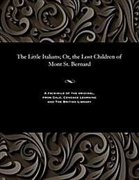 The Little Italians; Or, the Lost Children of Mont St. Bernard (Paperback)