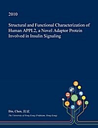 Structural and Functional Characterization of Human Appl2, a Novel Adaptor Protein Involved in Insulin Signaling (Paperback)