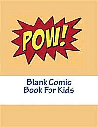 Blank Comic Book for Kids: 230 Large 8.5 X 11 Pages with Comic Squares and Speech Bubbles to Draw Your Own Comic for Boys and Girls (Paperback)