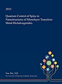 Quantum Control of Spins in Nanostructures of Monolayer Transition Metal Dichalcogenides (Hardcover)