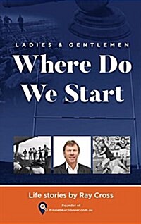 Ladies and Gentlemen - Where Do We Start: Life Stories (Hardcover)