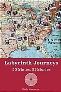 Labyrinth Journeys: 50 States, 51 Stories (Paperback)