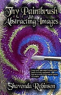 Thy Paintbrush to Abstracting Images (Paperback)