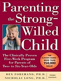 Parenting the Strong-Willed Child: The Clinically Proven Five-Week Program for Parents of Two- To Six-Year-Olds (Audio CD)