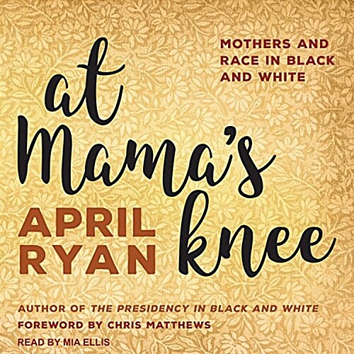 At Mamas Knee: Mothers and Race in Black and White (Audio CD)