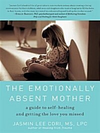 The Emotionally Absent Mother: How to Recognize and Heal the Invisible Effects of Childhood Emotional Neglect, Second Edition (Audio CD)