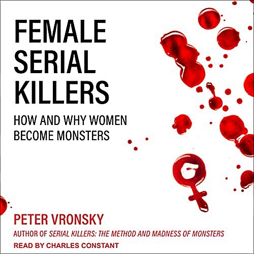 Female Serial Killers: How and Why Women Become Monsters (Audio CD)