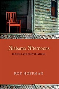 Alabama Afternoons: Profiles and Conversations (Paperback)