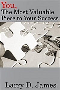 You, the Most Valuable Piece to Your Success (Paperback)