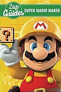 Super Mario Maker Strategy Guide & Game Walkthrough - Cheats, Tips, Tricks, and More! (Paperback)