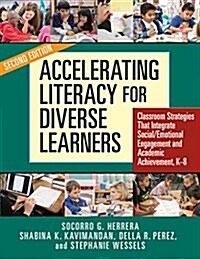 Accelerating Literacy for Diverse Learners: Classroom Strategies That Integrate Social/Emotional Engagement and Academic Achievement, K-8 (Paperback, 2, Revised)