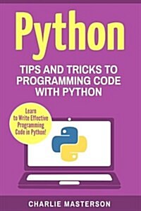 Python: Tips and Tricks to Programming Code with Python (Paperback)