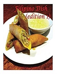 Filipino Dish Recipes: Edition 1: Filipino Food Cookbook (Paperback)
