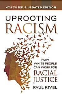 Uprooting Racism: How White People Can Work for Racial Justice (Paperback, 4)