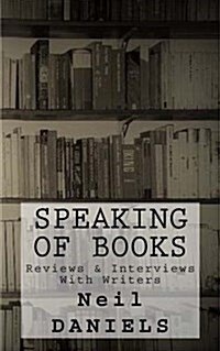 Speaking of Books - Reviews & Interviews with Writers (Paperback)