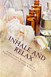 Inhale and Relax: Aromatherapy Blends & Coloring Pages for Deep Relaxation (Paperback)