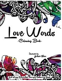 Love Words Colouring Book: Anti-Stress Relaxation Therapy Colouring Book (for Adults and Childrens) (Paperback)