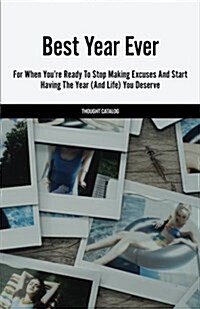 Best Year Ever: For When Youre Ready to Stop Making Excuses and Start Having the Year (and Life) You Deserve (Paperback)