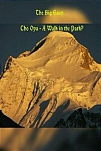 The Big Easy.: Cho Oyu - A Walk in the Park? (Paperback)