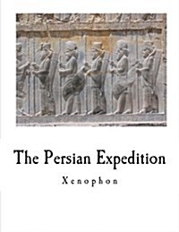 The Persian Expedition: Anabasis (Paperback)