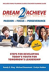 Dream 2 Achieve: Steps for Developing Todays Youth for Tomorrows Leadership (Paperback)