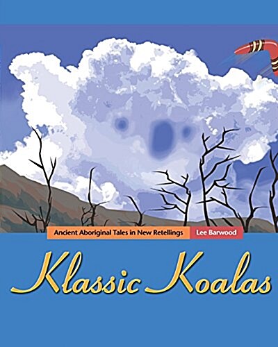 Klassic Koalas: Ancient Aboriginal Tales in New Retellings, Bw Version (Paperback)