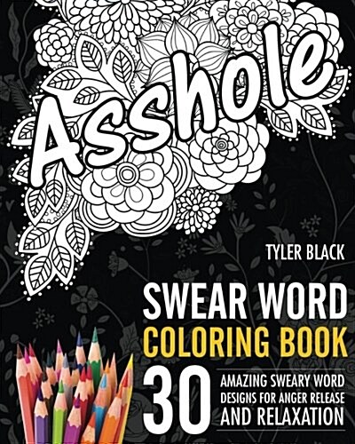 Swear Word Adult Coloring Book: Adult Coloring Book Featuring 30 Amazing Sweary Word Designs for Anger Release and Relaxation (Paperback)