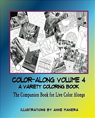 Color-Along a Variety Coloring Book Volume 4: The Companion Book for Live Color-Alongs (Paperback)