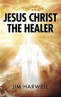 Jesus Christ the Healer (Paperback)