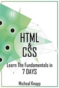 HTML and CSS: Learn the Fundaments in 7 Days (Paperback)