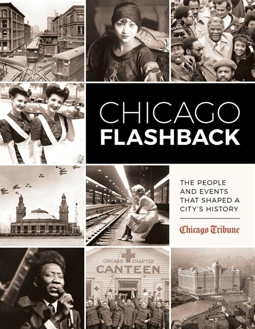 Chicago Flashback: The People and Events That Shaped a Citys History (Hardcover)