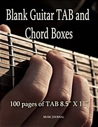 Blank Guitar Tab and Chord Boxes - 100 Pages of Tab 8.5 X 11: Students, Teachers, Songwriters, Composers (Paperback)