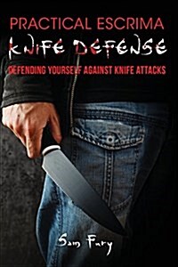 Practical Escrima Knife Defense: Defending Yourself Against Knife Attacks (Paperback)
