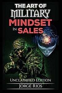 The Art of Military: Mindset in Sales (Paperback)