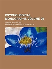 Psychological Monographs Volume 20; General and Applied (Paperback)