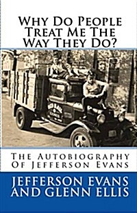 Why Do People Treat Me the Way They Do?: The Autobiography of Jefferson Evans (Paperback)