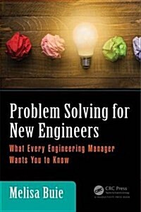 Problem Solving for New Engineers : What Every Engineering Manager Wants You to Know (Hardcover)