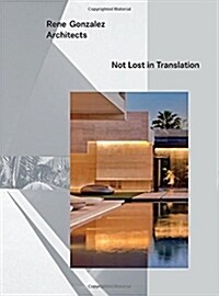 Rene Gonzalez Architects: Not Lost in Translation (Hardcover)