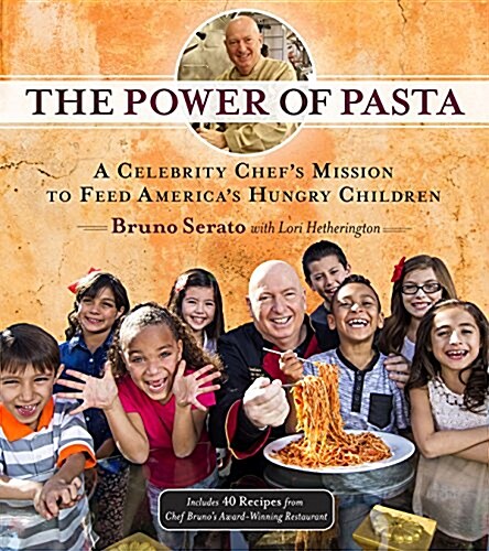 The Power of Pasta: A Celebrity Chefs Mission to Feed Americas Hungry Children (Hardcover)