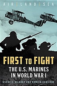 First to Fight: The U.S. Marines in World War I (Hardcover)