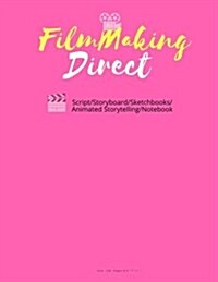 FilmMaking Direct Your Movie From Script/Storyboard/Sketchbooks/Animated Storyte: 120 Pages 8.5x11 (Animation maker, Comic Strips, Writing Cinema No (Paperback)