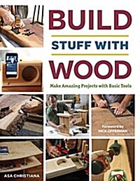 Build Stuff with Wood: Make Awesome Projects with Basic Tools (Paperback)