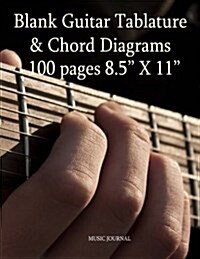 Blank Guitar Tablature & Chord Diagrams: 100 Pages 8.5 X 11 (Paperback)