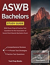 Aswb Bachelors Study Guide: Bsw Exam Prep & Practice Test Questions for the Association of Social Work Boards Bachelors Exam (Paperback)