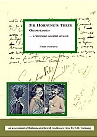 MR Hornungs Three Goddesses - A Victorian Novelist at Work (Paperback)