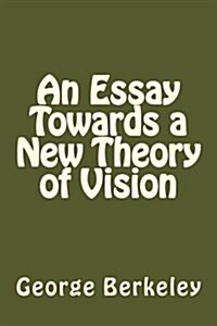 An Essay Towards a New Theory of Vision (Paperback)