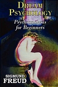 Dream Psychology: Psychoanalysis for Beginners (Paperback)