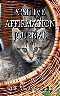 Positive Affirmation Journal: Write Down Three Positive Thoughts Per Day, Every Day, for a Changed and Happier Life. (Paperback)