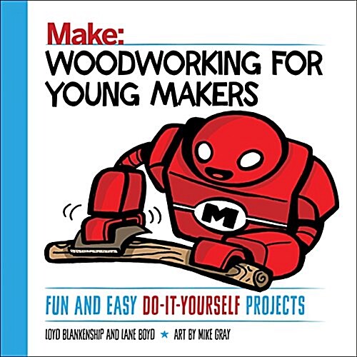 Woodworking for Young Makers: Fun and Easy Do-It-Yourself Projects (Paperback)