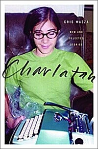 Charlatan: New and Selected Stories (Paperback)